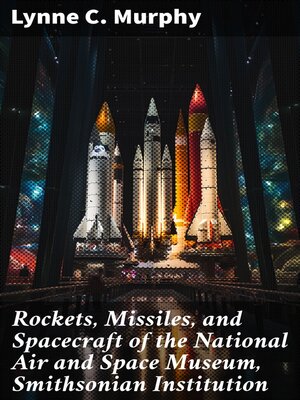 cover image of Rockets, Missiles, and Spacecraft of the National Air and Space Museum, Smithsonian Institution